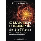Quantenphilosophie und Spiritualität: Wie unser Wille Gesundheit und Wohlbefinden steuert