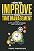 How to Improve Your Time Management: 10 Tips on How to Manage Your Time Better (English Edition) by 