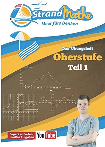 Download StrandMathe Mathematik Oberstufe Teil 1 – Analysis/Abitur – Übungsheft und Lernheft Gymnasium Klasse 11/12 – Matheaufgaben für Schule & Abitur – ... (StrandMathe Oberstufe / Teil 1, 2, 3 und 4) Download StrandMathe Mathematik Oberstufe Teil 1 – Analysis/Abitur – Übungsheft und Lernheft Gymnasium Klasse 11/12 – Matheaufgaben für Schule & Abitur – ... (StrandMathe Oberstufe / Teil 1, 2, 3 und 4)