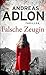 Falsche Zeugin: Thriller by 