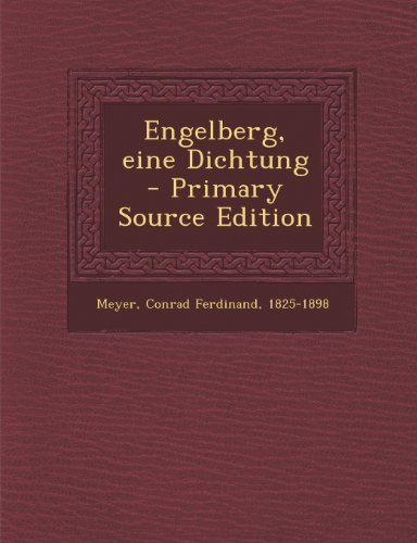 Engelberg, Eine Dichtung - Primary Source Edition