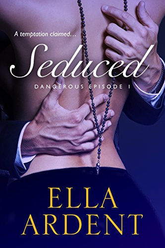Seduced: Episode 1 (Dangerous) (English Edition)