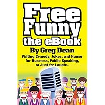 Free Funny the eBook: Writing Comedy, Jokes, and Humor for Business, Public Speaking, or Just for Laughs (English Edition)