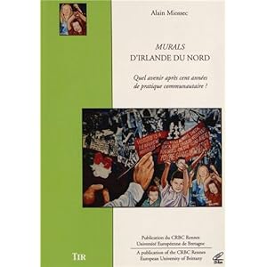 Murals d'Irlande du Nord : Quel avenir après cent années de pratique communautaire ? (1Cédérom)