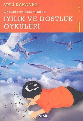 Preisvergleich Produktbild Çocuklarin Kaleminden Iyilik Ve Dostluk Öyküleri