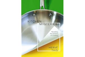 Kitchen Mysteries: Revealing the Science of Cooking (Arts & Traditions of the Table: Perspectives on Culinary History) (Arts and Traditions of the Table: Perspectives on Culinary History)