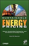 Image de Sustainable Energy Pricing: Nature, Sustainable Engineering, and the Science of Energy Pricing