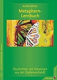 Image de Metaphern-Lernbuch: Geschichten und Anleitungen aus der Zauberwerkstatt