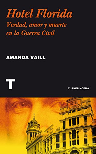Download Hotel Florida. Verdad, amor y muerte en la Guerra Civil (Noema) Download Hotel Florida. Verdad, amor y muerte en la Guerra Civil (Noema)
