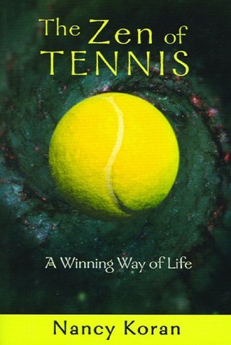 The Zen of Tennis: A Winning Way of Life by Nancy Koran (2002-08-02) francais The Zen of Tennis: A Winning Way of Life by Nancy Koran (2002-08-02) francais