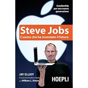 Steve Jobs: L'uomo che ha inventato il futuro (Business & technology)