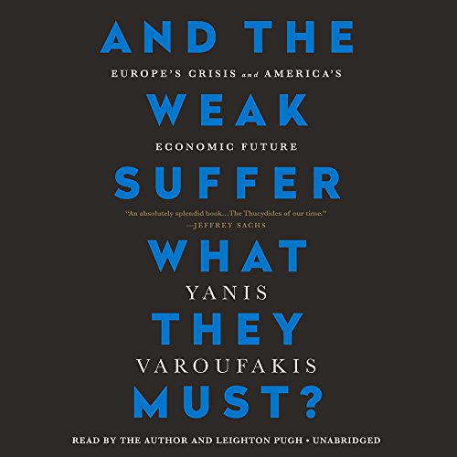 And the Weak Suffer What They Must?: Europe's Crisis and America's Economic Future