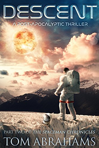 Descent: A Post Apocalyptic Thriller (The SpaceMan Chronicles Book 2) (English Edition)