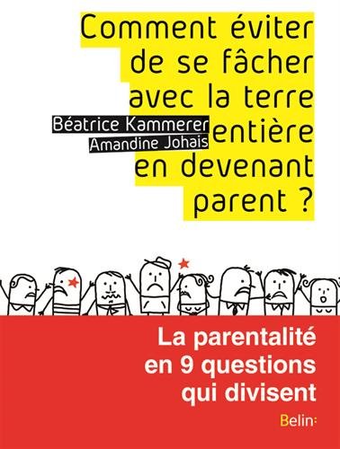 Télécharger Comment éviter de se fâcher avec la terre entière en devenant parent - La parentalité en 9 questions qui divisent PDF Lire En Ligne Télécharger Comment éviter de se fâcher avec la terre entière en devenant parent - La parentalité en 9 questions qui divisent PDF Lire En Ligne