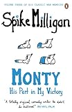 Monty: His Part in My Victory (Milligan Memoirs Book 3)