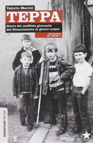 Teppa. Storie del conflitto giovanile dal Rinascimento ai giorni nostri