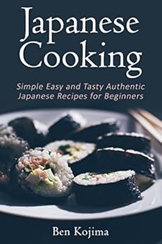 Japanese Cooking: Simple Easy and Tasty Authentic Japanese ...