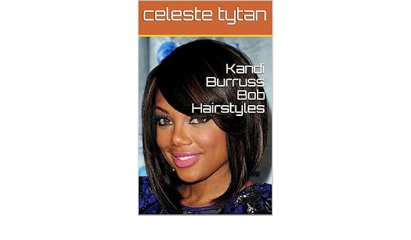 Kandi Burruss Bob Hairstyles Ebook Celeste Tytan Amazon In