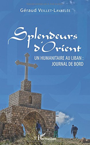 Splendeurs d'Orient: Un humanitaire au Liban : journal de bord gratuit Splendeurs d'Orient: Un humanitaire au Liban : journal de bord gratuit