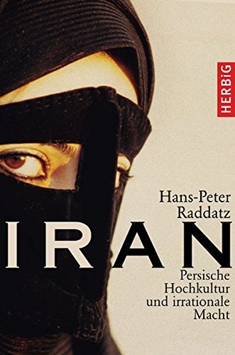 Iran: Persische Hochkultur und irrationale Macht by Hans P Raddatz (2006-06-22)