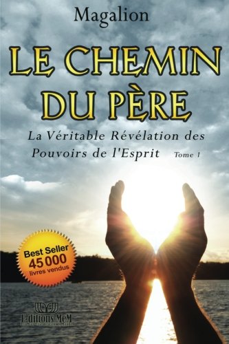 Télécharger Le Chemin Du Père: La Véritable Révélation Des Pouvoirs De l'Esprit Livre eBook France