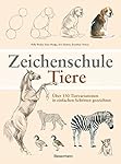 Zeichenschule Tiere: Über 130 Tiervariationen in einfachen Schritten gezeichnet