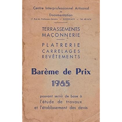 Barème de prix 1965, pouvant servir de base à l'étude de travaux et l'établissement des devis - Terrassements, maçonnerie - Platrerie, carrelages, revêtements