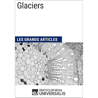 Glaciers: Les Grands Articles d'Universalis