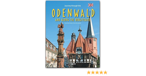 Journey Through The Odenwald And The Bergstrasse Reise Durch Den Odenwald Und Die Bergstrasse Ein Bildband Mit Uber 180 Bildern Sturtz Verlag Amazon De Ernst Otto Luthardt Autor Tina Und Horst