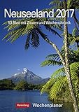 Neuseeland - Kalender 2017: Wochenplaner, 53 Blatt mit Zitaten und Wochenchronik by 