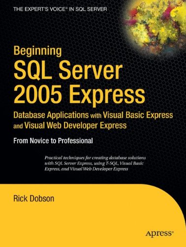 Download Beginning SQL Server 2005 Express Database Applications with Visual Basic Express and Visual Web Developer Express: From Novice to Professional