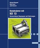 Image de Konstruieren mit NX 10: Volumenkörper, Baugruppen und Zeichnungen