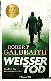  Weißer Tod: Ein Fall für Cormoran Strike (Die Cormoran-Strike-Reihe 4)