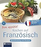 Bon appétit! Kochen auf Französisch: Französisch lernen für Genießer - B1 by 