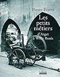 Les petits métiers: D'Atget à Willy Ronis by 