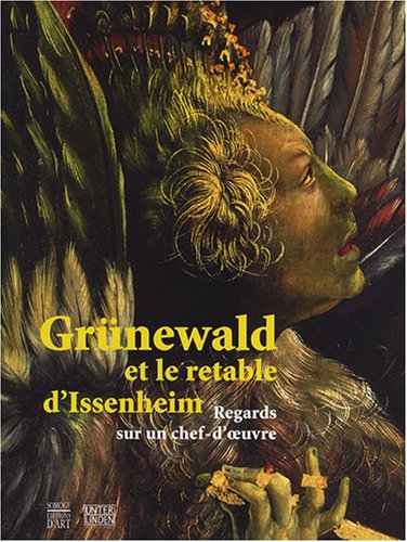 Télécharger Grünewald et le retable d'Issenheim : Regards sur un chef-d'oeuvre livre En ligne