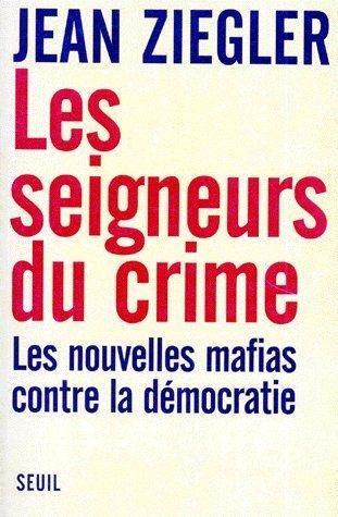 les seigneurs du crime ; les nouvelles mafias contre la démocratie les seigneurs du crime ; les nouvelles mafias contre la démocratie