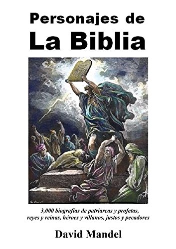 Download Personajes de la Biblia: 3,000 biografías de patriarcas y profetas, reyes y reinas, héroes y villanos, justos y pecadores Download Personajes de la Biblia: 3,000 biografías de patriarcas y profetas, reyes y reinas, héroes y villanos, justos y pecadores