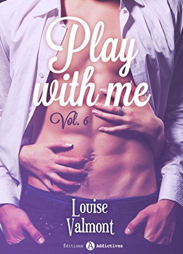 Play with me - 6 par [Valmont, Louise]