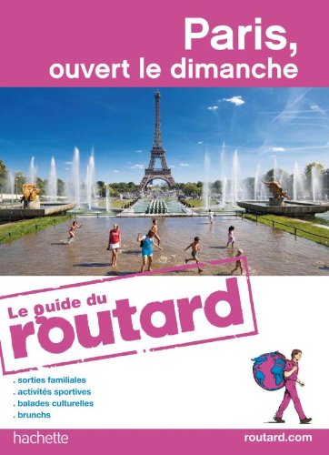 Download Guide du Routard Paris, ouvert le dimanche 2010/2011 Download Guide du Routard Paris, ouvert le dimanche 2010/2011