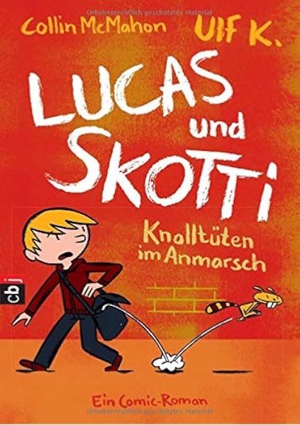 Lucas Skotti Knalltuten Im Anmarsch Lucas Und Skotti Band 1 Amazon De Mcmahon Collin K Ulf Bucher