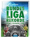 Bundesliga-Rekorde: Teams - Triumphe - Tore by Jens Dreisbach