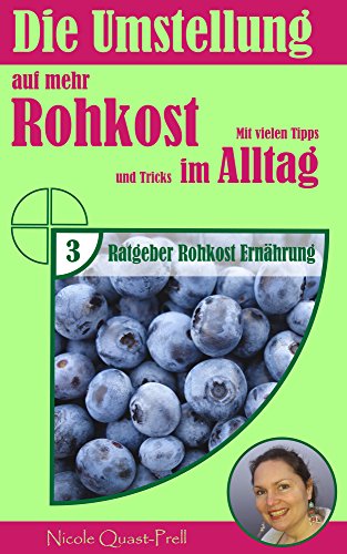Download Die Umstellung auf mehr Rohkost im Alltag: Mit vielen Tipps und Tricks (Ratgeber Rohkost Ernährung 3) Download Die Umstellung auf mehr Rohkost im Alltag: Mit vielen Tipps und Tricks (Ratgeber Rohkost Ernährung 3)