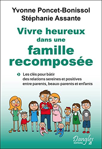 Vivre heureux dans une famille recomposée - Les clés pour bâtir des relations sereines et positives entre parents, beaux-parents et enfants en ligne Vivre heureux dans une famille recomposée - Les clés pour bâtir des relations sereines et positives entre parents, beaux-parents et enfants gratuit