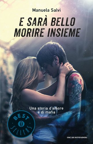 Download E sarà bello morire insieme: Una storia d'amore e di mafia (Oscar bestsellers Vol. 2342) Download E sarà bello morire insieme: Una storia d'amore e di mafia (Oscar bestsellers Vol. 2342)