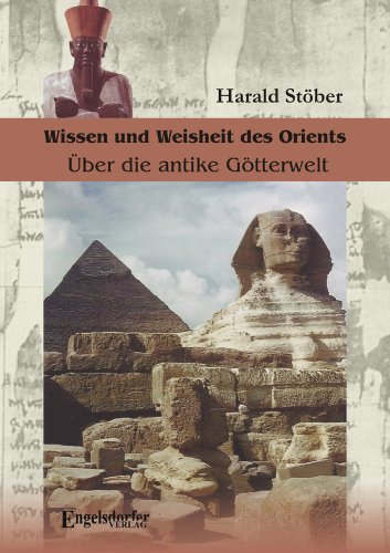 Download Wissen und Weisheit des Orients: Über die antike Götterwelt Download Wissen und Weisheit des Orients: Über die antike Götterwelt
