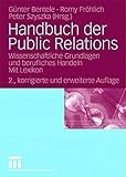 Handbuch der Public Relations: Wissenschaftliche Grundlagen und berufliches Handeln. Mit Lexikon by