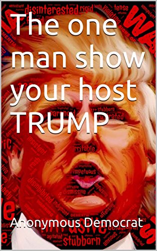 The one man show your host TRUMP (English Edition) The one man show your host TRUMP (English Edition)