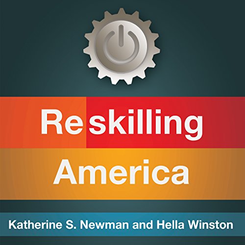Reskilling America: Learning to Labor in the Twenty-First Century
