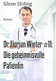Cover zum Buch Dr: Florian Winter #11. Die geheimnis...